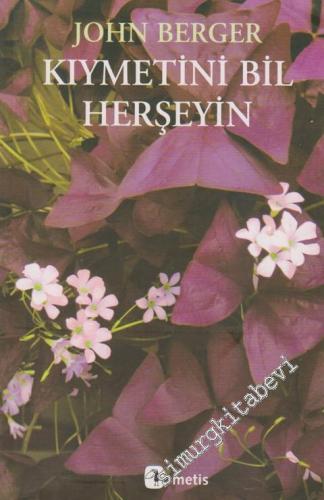 Kıymetini Bil Herşeyin: Hayata Tutunma ve Direnişe Dair Notlar -