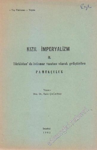 Kızıl İmperyalizm / Kızıl Emperyalizm 2: Türkistan'da İstismar Vasıtası Olarak Pamukçuluk -