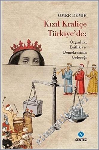 Kızıl Kraliçe Türkiye'de : Özgürlük Eşitlik ve Demokrasinin Geleceği -        2021
