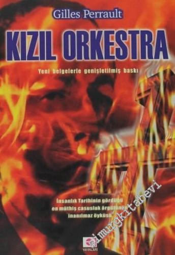 Kızıl Orkestra: İnsanlık Tarihinin Gördüğü En Müthiş Casusluk Örgütünün İnanılmaz Öyküsü -