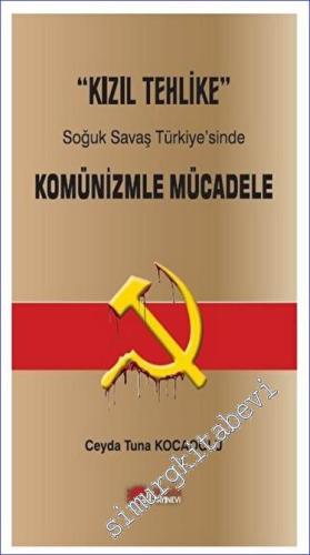 Kızıl Tehlike - Soğuk Savaş Türkiye'sinde  Komünizmle Mücadele -        2023
