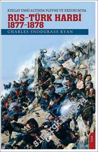 Kızılay Emri Altında Plevne ve Erzurum'da Rus - Türk Harbi / 1877 - 1778 -        2022