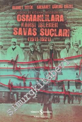 Kızılay ve Kızılhaç Belgeleriyle Osmanlılara Karşı İşlenen Savaş Suçla