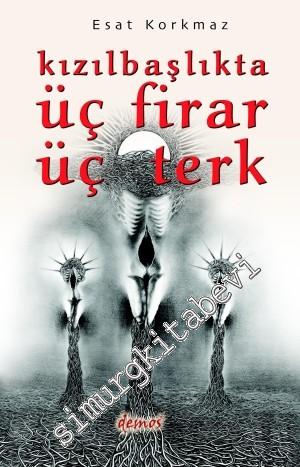 Kızılbaşlıkta Üç Firar Üç Terk