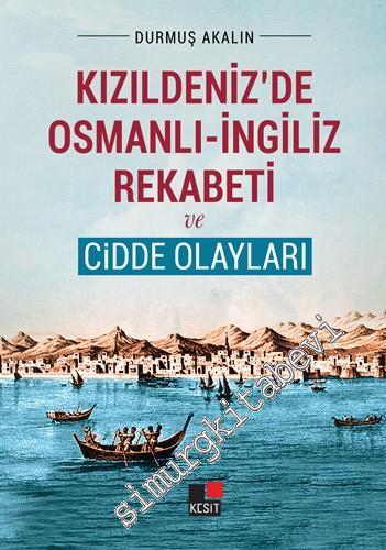 Kızıldeniz'de Osmanlı - İngiliz Rekabeti ve Cidde Olayları