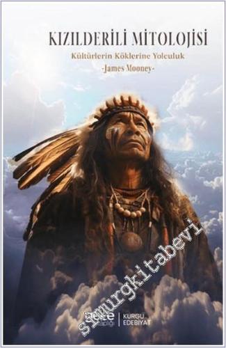 Kızılderili Mitolojisi Kültürlerin Köklerine Yolculuk -        2024