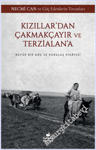 Kızıllar'dan Çakmakçayır ve Terzialan'a: Büyük Bir Göç ve Kuruluş Hikayesi -        2026