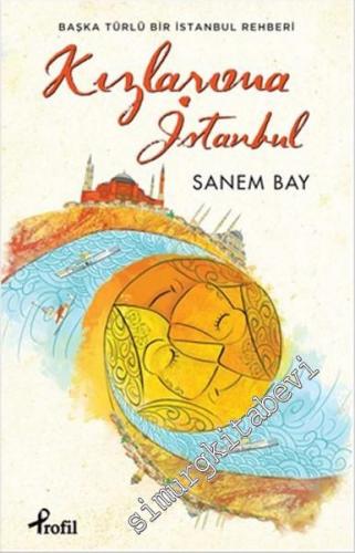 Kızlarıma İstanbul: Başka Türlü Bir İstanbul Rehberi -