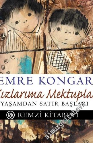 Kızlarıma Mektuplar: Yaşamdan Satırbaşları -
