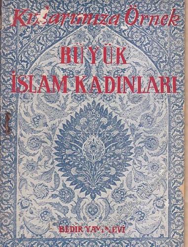 Kızlarımıza Örnek Büyük İslâm Kadınları  -