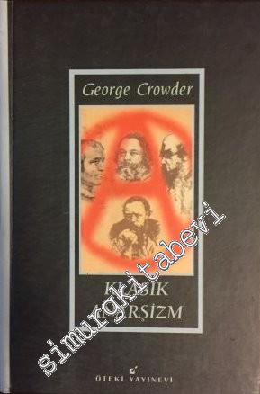 Klasik Anarşizm: Godwin, Proudhon, Bakunin ve Kropotkin'in Politik Düşüncesi -