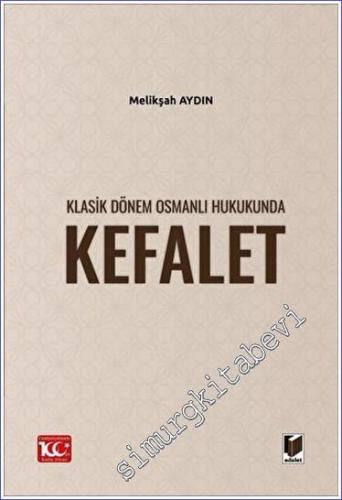 Klasik Dönem Osmanlı Hukukunda Kefalet - 2023