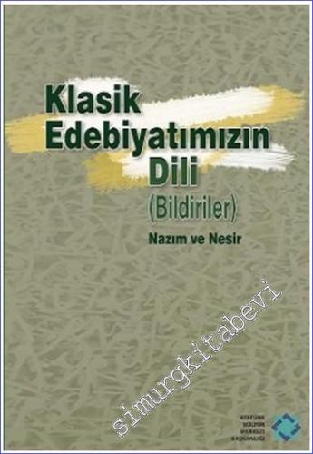 Klasik Edebiyatımızın Dili : Bildiriler - Nazım ve Nesir -        2017