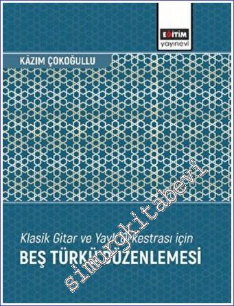 Klasik Gitar ve Yaylı Orkestrası İçin Beş Türkü Düzenlemesi -        2022