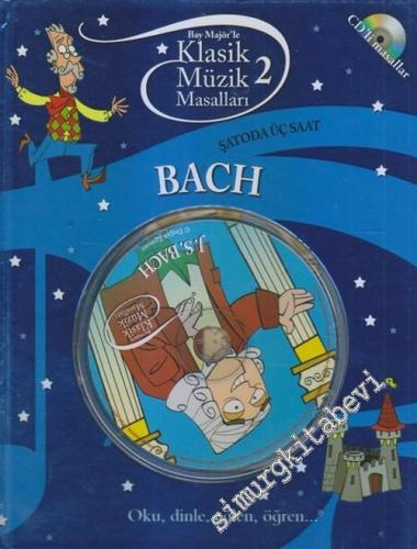 Klasik Müzik Masalları 2 : Şato'da Üç Saat : Bach CİLTLİ (CD'Lİ Masall