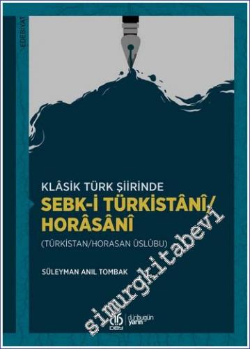 Klâsik Türk Şiirinde Sebk-i Türkistânî / Horâsânî (Türkistan / Horasan