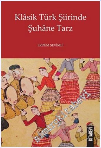 Klasik Türk Şiirinde Şuhane Tarz -        2023