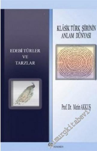 Klasik Türk Şiirinin Anlam Dünyası: Edebi Türler Ve Tarzlar -        2006