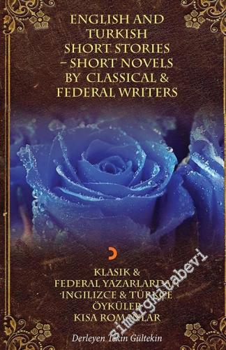 Klasik ve Federal Yazarlardan İngilizce ve Türkçe Öyküler, Kısa Romanlar = English and Turkish Short Stories - Short Novels by Classical and Fedaral Writer -
