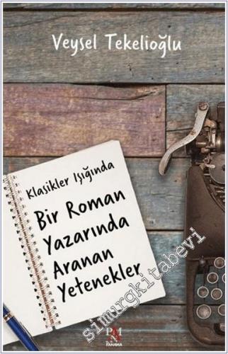Klasikler Işığında Bir Roman Yazarında Aranan Yetenekler -        2025