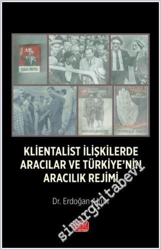 Klientalist İlişkilerde Aracılar ve Türkiye'nin Aracılık Rejimi -        2024