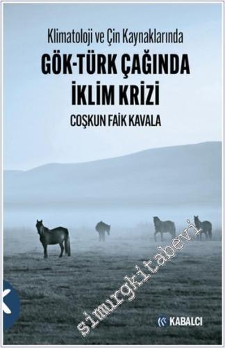 Klimatoloji ve Çin Kaynaklarında Gök-Türk Çağında İklim Krizi -        2024