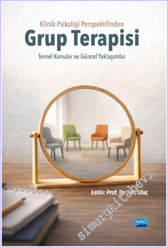 Klinik Psikoloji Perspektifinden Grup Terapisi : Temel Konular ve Günc