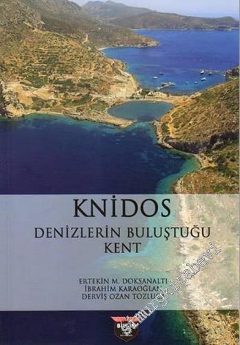 Knidos : Denizlerin Buluştuğu Kent