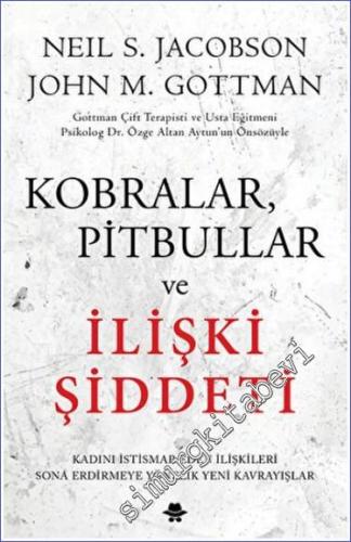 Kobralar Pitbullar ve İlişki Şiddeti : Kadını İstismar Eden İlişkileri Sona Erdirmeye Yönelik Yeni Kavrayışlar -        2023