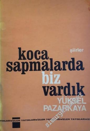 Koca Sapmalarda Biz Vardık -