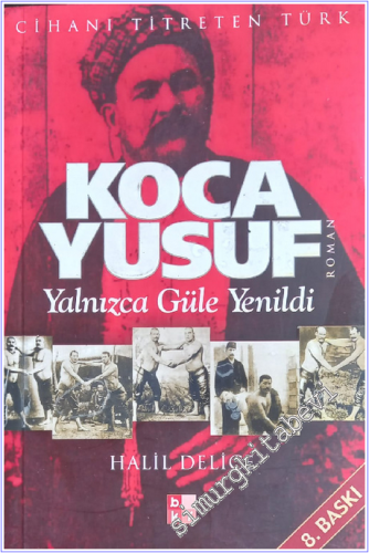 Koca Yusuf: Cihanı Titreten Türk, Yalnızca Güle Yenildi