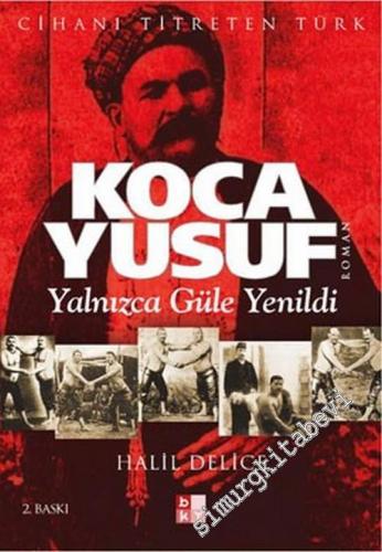 Koca Yusuf : Cihanı Titreten Türk - Yalnızca Güle Yenildi -        2012