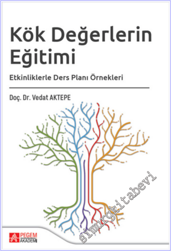 Kök Değerlerin Eğitimi : Etkinliklerle Ders Planı Örnekleri -        2025
