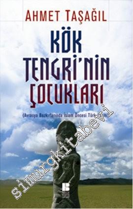 Kök Tengri'nin Çocukları: Avrasya Bozkırlarında İslâm Öncesi Türk Tarihi -        2024
