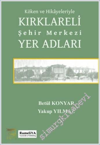 Köken ve Hikayeleriyle Kırklareli Şehir Merkezi Yer Adları -        2024