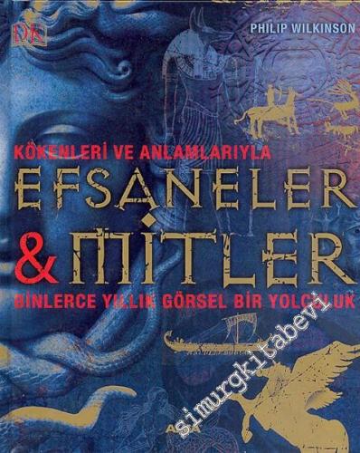 Kökenleri ve Anlamlarıyla Efsaneler ve Mitler: Binlerce Yıllık Görsel Bir Yolculuk -