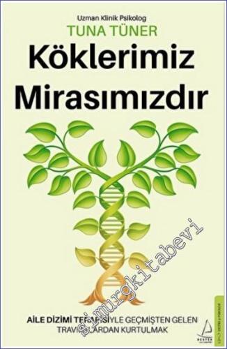 Köklerimiz Mirasımızdır : Aile Dizimi Terapisiyle Geçmişten Gelen Travmalardan Kurtulmak -        2022