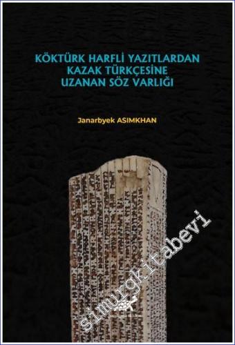 Köktürk Harfli Yazılardan Kazak Türkçesine Uzanan Söz Varlığı - 2021