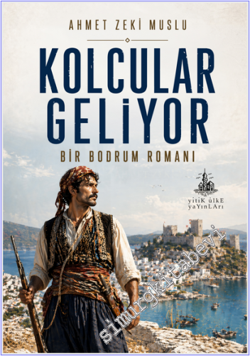 Kolcular Geliyor : Bir Bodrum Romanı