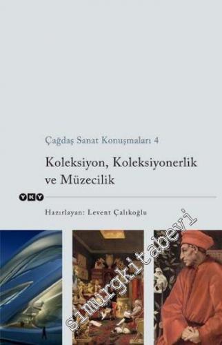 Koleksiyon, Koleksiyonerlik ve Müzecilik: Çağdaş Sanat Konuşmaları 4 -