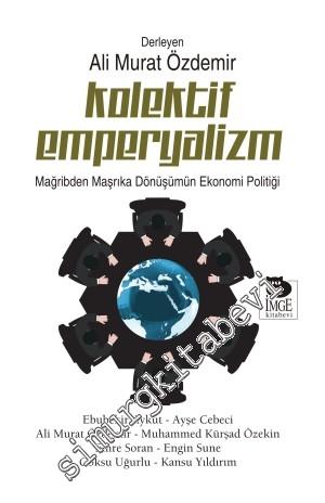 Kolektif Emperyalizm: Mağribden Maşrıka Dönüşümün Ekonomi Politiği -