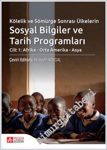 Kölelik ve Sömürge Sonrası Ülkelerin Sosyal Bilgiler ve Tarih Programları - Cilt 1: Afrika - Orta Amerika - Asya -        2024