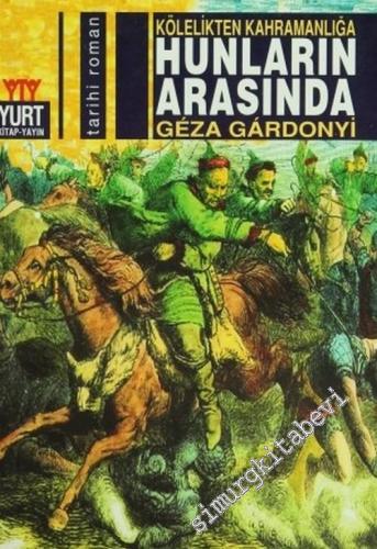 Kölelikten Kahramanlığa Hunların Arasında -        2005