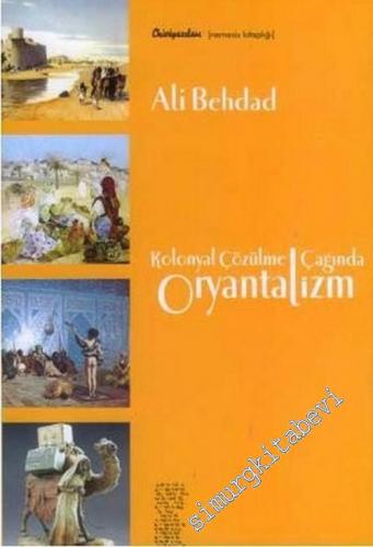 Kolonyal Çözülme Çağında Oryantalizm  -