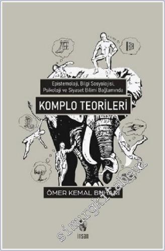 Komplo Teorileri : Epistemoloji, Bilgi Sosyolojisi, Psikoloji ve Siyaset Bilimi Bağlamında -        2021