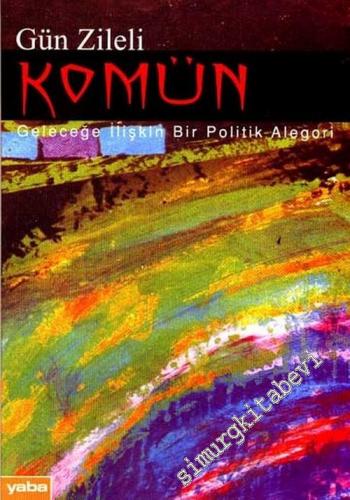 Komün: Geleceğe İlişkin Bir Politik Alegori -