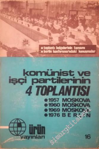 Komünist ve İşçi Partilerinin 4 Toplantısı: 1957, 1960, 1969 Moskova, 1976 Berlin -        1976