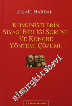 Komünistlerin Siyasi Birliği Sorunu ve Kongre Yönetimi Çözümü -