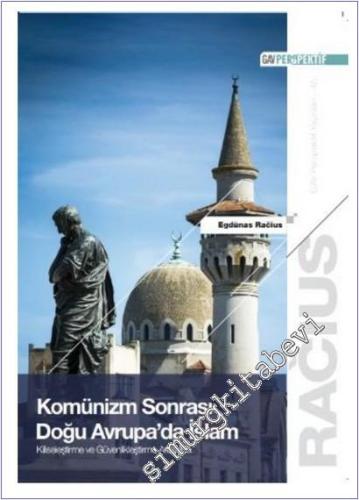 Komünizm Sonrası Doğu Avrupa'da İslam : Kiliseleştirme ve Güvenlikleştirme Arasında -        2025