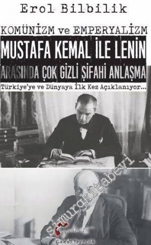 Komünizm ve Emperyalizm, Mustafa Kemal ile Lenin Arasında Çok Gizli Şifahi Antlaşma Türkiye'ye ve Dünyaya İlk Kez Açıklanıyor -